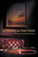 My Personal and Final Wishes: Things You Need to Know 1468538071 Book Cover