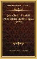 Joh. Christ. Fabricii Philosophia Entomologica (1778) 1166967964 Book Cover