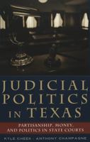Judicial Politics in Texas: Partisanship, Money, and Politics in State Courts (Teaching Texts in Law and Politics) 0820467677 Book Cover