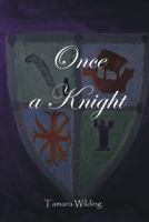 Once a Knight 1534642609 Book Cover