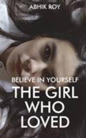 Believe In Yourself: The Girl Who Loved 1629101605 Book Cover