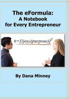The eFormula: A Notebook for Every Entrepreneur: e=[(joy)(purpose)]2 1723104965 Book Cover