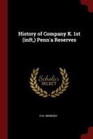 History of Company K. 1st (Inft, ) Penn'a Reserves 1375797905 Book Cover