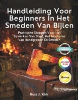 Handleiding Voor Beginners In Het Smeden Van Bijlen: Praktische Stappen Voor Het Bewerken Van Staal, Het Monteren Van Handgrepen En Smeden (Dutch Edition) B0GL86RMH3 Book Cover