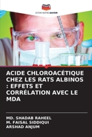 ACIDE CHLOROACÉTIQUE CHEZ LES RATS ALBINOS : EFFETS ET CORRÉLATION AVEC LE MDA (French Edition) 6203131555 Book Cover