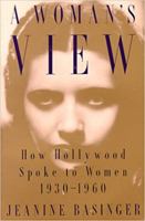 A Woman's View: How Hollywood Spoke to Women, 1930-1960 0394563514 Book Cover