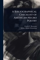 A Bibliographical Checklist of American Negro Poetry 1024102904 Book Cover
