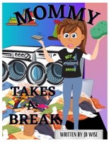 Mommy Takes a Break B09T87JRLP Book Cover