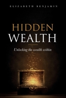 Hidden Wealth: Unlocking the wealth within 1646068270 Book Cover