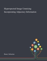 Hyperspectral Image Unmixing Incorporating Adjacency Information 1013279387 Book Cover