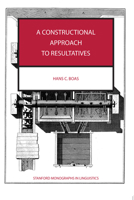 A Constructional Approach to Resultatives (Center for the Study of Language and Information - Lecture Notes) 157586407X Book Cover