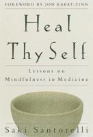 Heal Thy Self: Lessons on Mindfulness in Medicine 0609805045 Book Cover