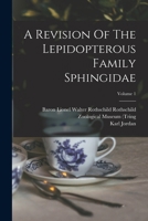 A Revision Of The Lepidopterous Family Sphingidae; Volume 1 1016749902 Book Cover
