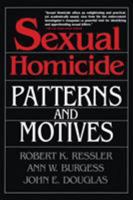 Sexual Homicide: Patterns and Motives- Paperback 0028740637 Book Cover