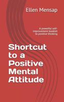 Shortcut to a Positive Mental Attitude: A powerful self-improvement booklet to positive thinking 1798862581 Book Cover