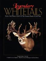 Legendary Whitetails: Stories and Photos of 40 of the Greatest Bucks of All Time 0963331531 Book Cover
