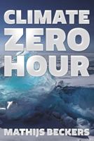 Climate Zero Hour: Crossing the Energy Debate Divide 1983589624 Book Cover