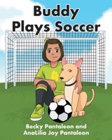 Buddy Plays Soccer 1645844692 Book Cover