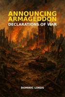 ANNOUNCING ARMAGEDDON: DECLARATIONS OF WAR B0FSKWR1SY Book Cover