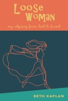 Loose Woman: my odyssey from lost to found 1771804270 Book Cover