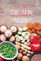 Dr. Sebi Cure For Diabetes: Explore Dr. Sebi's Diet, Lose Weight And Improve Your Lifestyle 1802147837 Book Cover