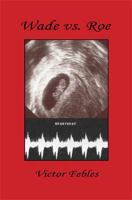 Wade vs. Roe 1608621499 Book Cover