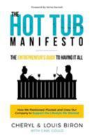 The Hot Tub Manifesto: The Entrepreneur's Guide to Having It All 0997415797 Book Cover