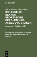 Theodosii Canones. Editoris Annotatio Critica. Indices 3112511832 Book Cover