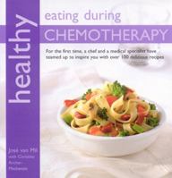 Healthy Eating During Chemotherapy: For the First Time, a Chef and a Medical Specialist Have Teamed Up to Inspire You with Over 100 Delicious Recipes 1904920888 Book Cover