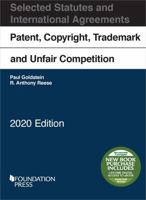 Patent, Copyright, Trademark and Unfair Competition, Selected Statutes and International Agreements 2020 1647087309 Book Cover