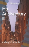 Ms. Anniversary III: Lindsey's Final Act B0C5KNR8BS Book Cover