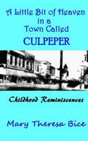 A Little Bit of Heaven Called Culpeper 1093480149 Book Cover