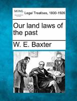 Our land laws of the past 124009261X Book Cover