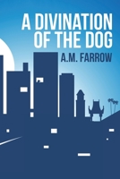 A Divination of the Dog 166550840X Book Cover