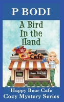 A Bird In The Hand: Happy Bear Cafe Cozy Mystery Series 1986705498 Book Cover