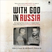 With God in Russia: The Inspiring Classic Account of a Catholic Priest's Twenty-Three Years in Soviet Prisons and Labor Camps B0DMVBHYZ7 Book Cover