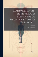 Manual Médico-quirúrgico O Elementos De Medicina Y Cirugía Práctica...... 1271494418 Book Cover