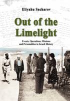 Out of the Limelight: Events, Operations, Missions, and Personalities in Israeli History 9652292982 Book Cover