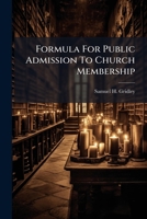 Formula for Public Admission to Church Membership 1286139899 Book Cover
