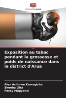 Exposition au tabac pendant la grossesse et poids de naissance dans le district d'Arua 6205785846 Book Cover