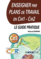 Enseigner par Plans de Travail en Cm1 - Cm2: le guide pratique (French Edition) B0BNYN2XF1 Book Cover