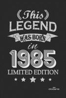 This Legend was born in 1985 LIMITED EDITION: This Legend was born in 1985 LIMITED EDITION B084DGFD1Y Book Cover