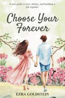 Choose Your Forever: A Real Guide to Love, Timing, and Building a Life Together 1257053957 Book Cover