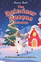 The Reindeer Rescue Mission: A Christmas Story Collection B0G5PZQW4W Book Cover