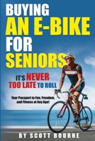 Buying An E-bike For Seniors: It's Never Too Late To Roll 1257857533 Book Cover