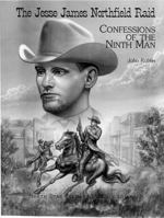 The Jesse James Northfield Raid : Confessions of the Ninth Man 087839124X Book Cover