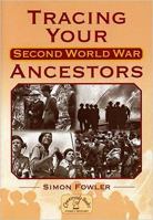 Tracing Your Second World War Ancestors 1853069361 Book Cover