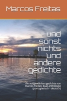 und sonst nichts und andere gedichte: die ausgewählten gedichte von marcos freitas: dual-anthologie (portugiesisch - deutsch) B08T3Z11WS Book Cover