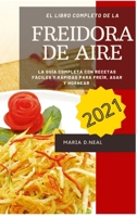 Libro de cocina de la freidora de aire 2021 ( Air Fryer Cookbook SPANISH VERSION): La gu�a completa con recetas f�ciles y r�pidas para fre�r, asar y hornear 1802733620 Book Cover