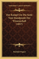 Der Kampf Um Die Seele Vom Standpunct Der Wissenschaft: Sendschreiben An Herrn Leibergs Dr. Beneke In Oldenburg... 1160437238 Book Cover